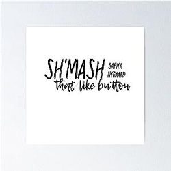 Safiya Nygaard Sh'mash That Button Typography Poster