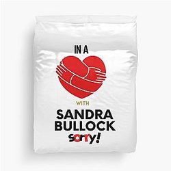 In a relationship with Sandra Bullock sorry duvet cover