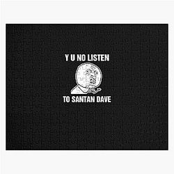 Santan Dave Puzzles - Y U No Listen To Santan Dave Jigsaw Puzzle
