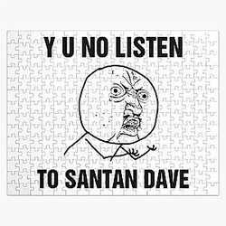 Santan Dave Puzzles - Y U No Listen To Santan Dave Jigsaw Puzzle