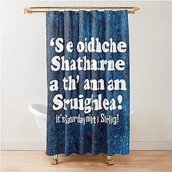 It's Saturday Night in Stirling - Shower Curtain