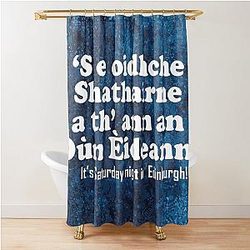 It's Saturday night in Edinburgh - Scottish Gaelic translation Shower Curtain