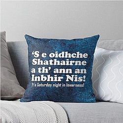 It's Saturday night in Inverness (Scottish Gaelic translation) Throw Pillow