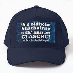 It's Saturday night in Glasgow - Scottish Gaelic translation Baseball Cap