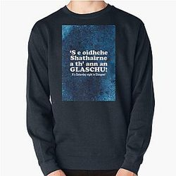 It's Saturday night in Glasgow. Pullover Sweatshirt