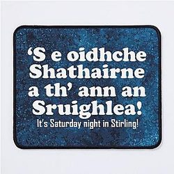 It's Saturday night in Stirling Scottish Gaelic translation Mouse Pad