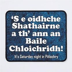 It's Saturday night in Pitlochry - Scottish Gaelic translation Mouse Pad