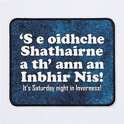 It's Saturday Night in Inverness - Scottish Gaelic Translation Mouse Pad