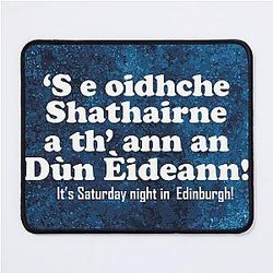 It's Saturday night in Edinburgh - 'S eo Oidhche Shathairne a th' an Dun Eideann (Scottish Gaelic translation) Mouse Pad