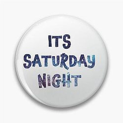 Saturday Night Pin