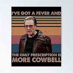 Vintage I've Got A Fever And The Only Prescription Is More Cowbell Christopher Walken Saturday Night Live Poster