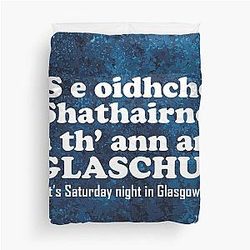 It's Saturday night in Glasgow Scottish Gaelic translation Duvet Cover