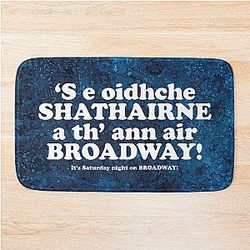 It's Saturday night on Broadway. Scottish Gaelic translation Bath Mat