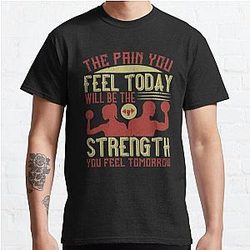 The pain you feel today, will be the strength you feel tomorrow Classic T-Shirt RB0701