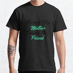 Always My Mother Forever My Friend Classic T-Shirt RB0701