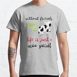 Without friends life is just a moo point - Funny friendship quotes or sayings  Classic T-Shirt RB0701