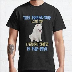 My Friendship With My American Eskimo is Fur-Real Classic T-Shirt RB0701
