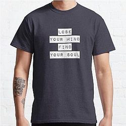 Lose your mind. Find your soul. Classic T-Shirt RB0701