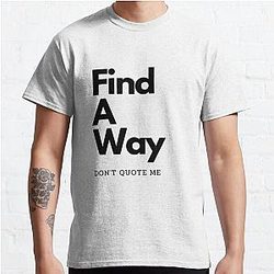 Find A Way Classic T-Shirt RB0701