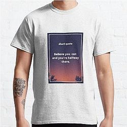 Believe you can and you're halfway there. Classic T-Shirt RB0801