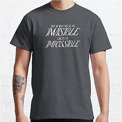 Only he who can see the invisible can do the impossible Classic T-Shirt RB0801