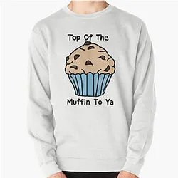 Top Of The Muffin To Ya Seinfeld  Pullover Sweatshirt