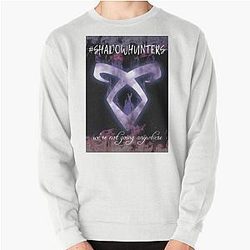 Shadowhunters We're Not Going Anywhere Pullover Sweatshirt