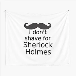 I Don't Shave for Sherlock Holmes Tapestry
