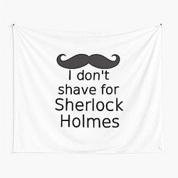 I Don't Shave for Sherlock Holmes Tapestry