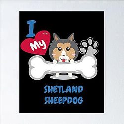 Shetland Sheepdog - I Love My Shetland Sheepdog Gift Poster