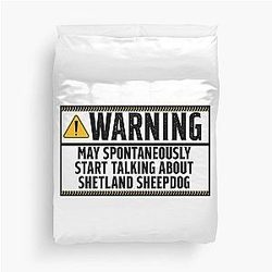 Funny Shetland Sheepdog Warning sign May spontaneously start talking about Duvet Cover