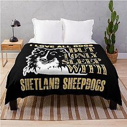 I Love All Dogs But Only Sleep With Shetland Sheepdogs Throw Blanket