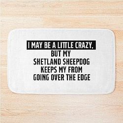 Funny Shetland Sheepdog quote bath mat