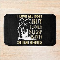 I Love All Dogs But I Only Sleep With Shetland Sheepdogs
