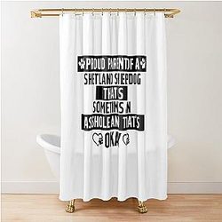 Funny Shetland Sheepdog Owner Slogan for Proud Dog Parent Shower Curtain