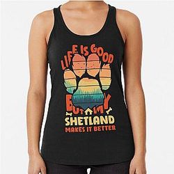 Life Is Good But My Shetland Makes It Better Racerback Tank Top