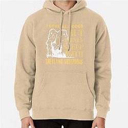 I Love All Dogs but I Only Sleep with Shetland Sheepdogs Pullover Hoodie
