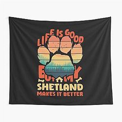 Life Is Good But My Shetland Makes Better Tapestry