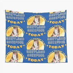 Shetland Sheepdog Talking To My Dog Today Tapestry