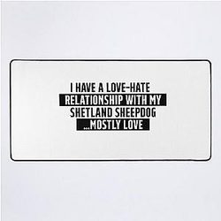 Funny Shetland Sheepdog love hate relationship quote Desk Mat