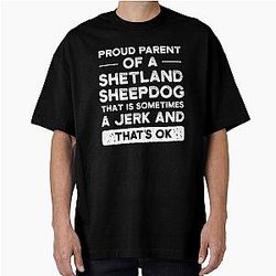 Proud Parent of a Shetland Sheepdog Oversized T-Shirt