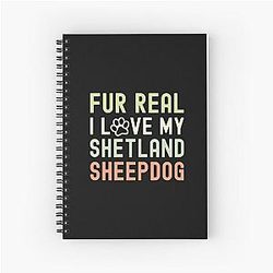Fur I Love My Shetland Sheepdog Spiral Notebook