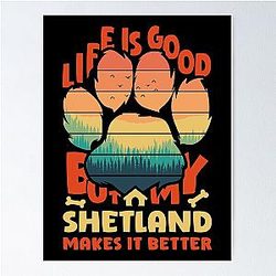 Life Is Good But My Shetland Makes It Better