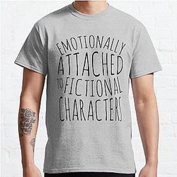 emotionally attached to fictional characters #black Classic T-Shirt Offical Store RB0812