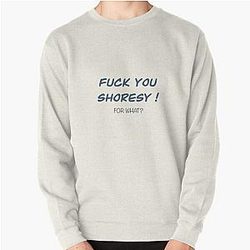F*ck you Shoresy Pullover Sweatshirt