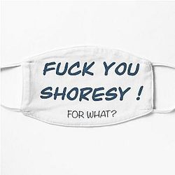 F*ck you Shoresy Flat Mask