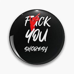 Fuck you shoresy Pin
