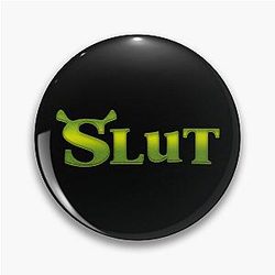 Shrek Slut Pin