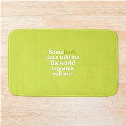 Somebody Once Told Me The World Is Gonna Roll Me - All Star by Smash Mouth Lyrics - Shrek Bath Mat