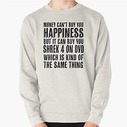Money can't buy you happiness but it can buy you Shrek 4 on DVD Pullover Sweatshirt